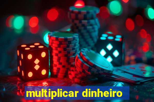 multiplicar dinheiro